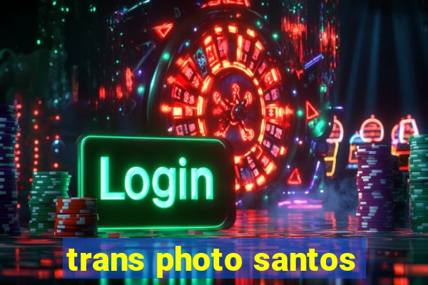 trans photo santos